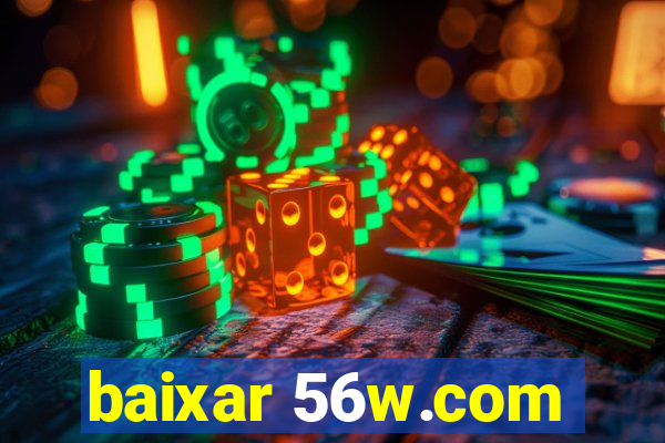 baixar 56w.com